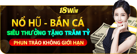 18win siêu thưởng trăm tỷ