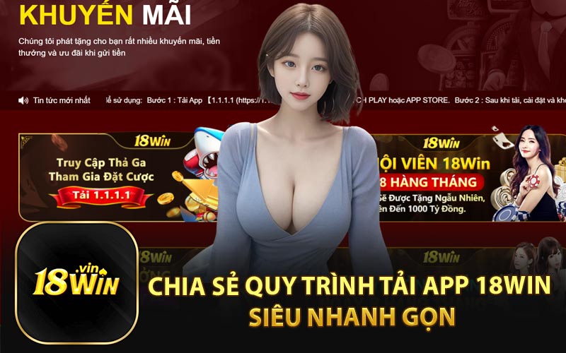 Chia Sẻ Quy Trình Tải App 18Win Siêu Nhanh Gọn