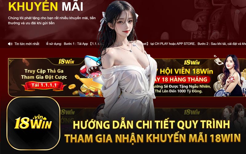 Hướng Dẫn Chi Tiết Quy Trình Tham Gia Nhận Khuyến Mãi 18Win