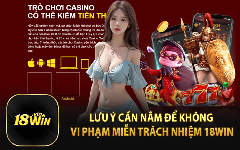 Lưu Ý Cần Nắm Để Không Vi Phạm Miễn Trách Nhiệm 18WIN