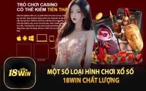 Một Số Loại Hình Chơi Xổ Số 18WIN Chất Lượng