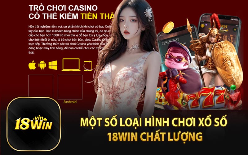 Một Số Loại Hình Chơi Xổ Số 18WIN Chất Lượng