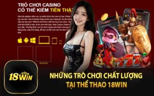 Những Trò Chơi Chất Lượng Tại Thể Thao 18WIN