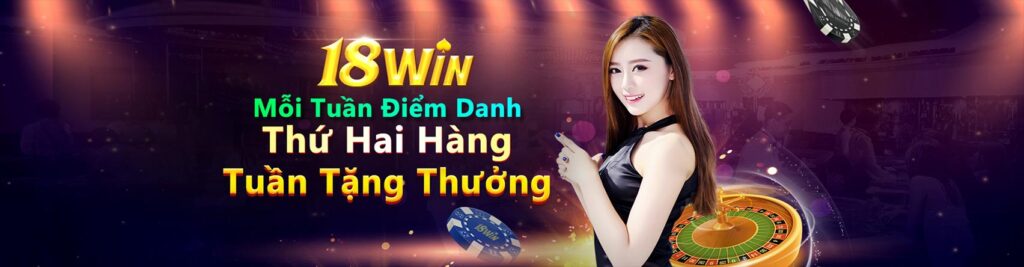 Thứ hai 18win tặng thưởng hàng tuần