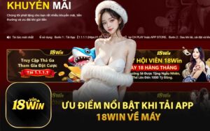 Ưu Điểm Nổi Bật Khi Tải App 18Win Về Máy